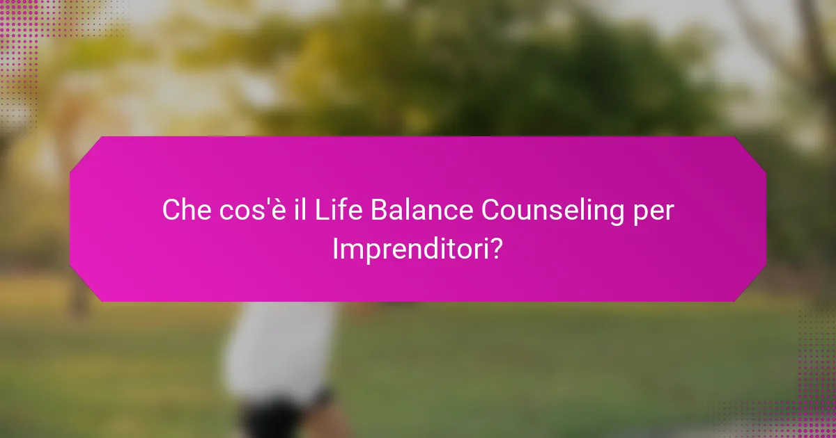 Che cos'è il Life Balance Counseling per Imprenditori?