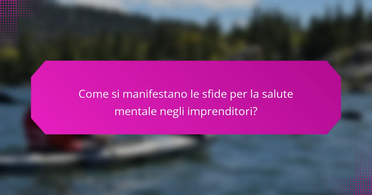 Come si manifestano le sfide per la salute mentale negli imprenditori?