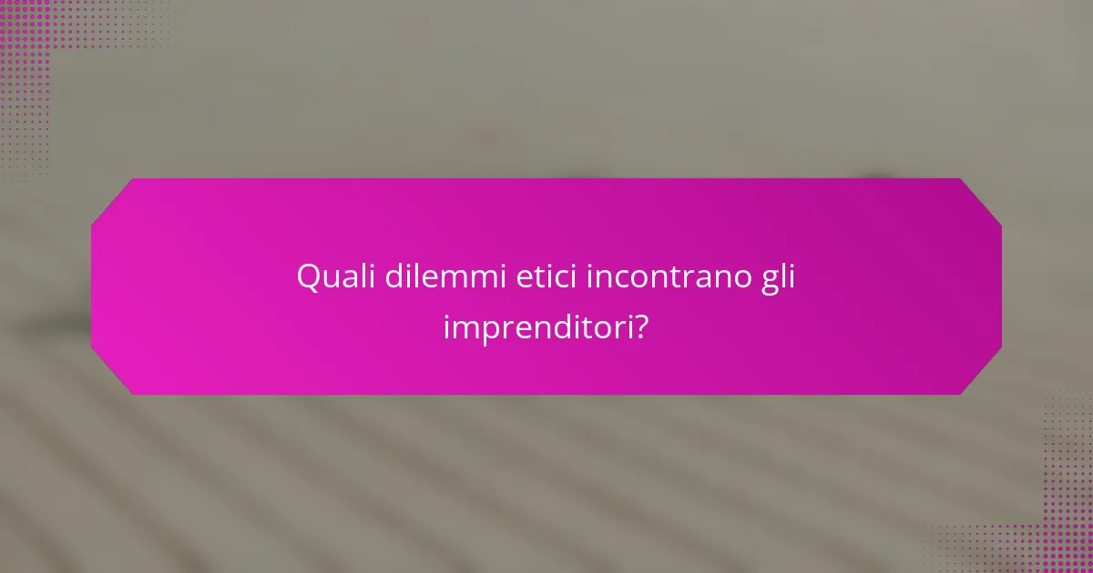 Quali dilemmi etici incontrano gli imprenditori?