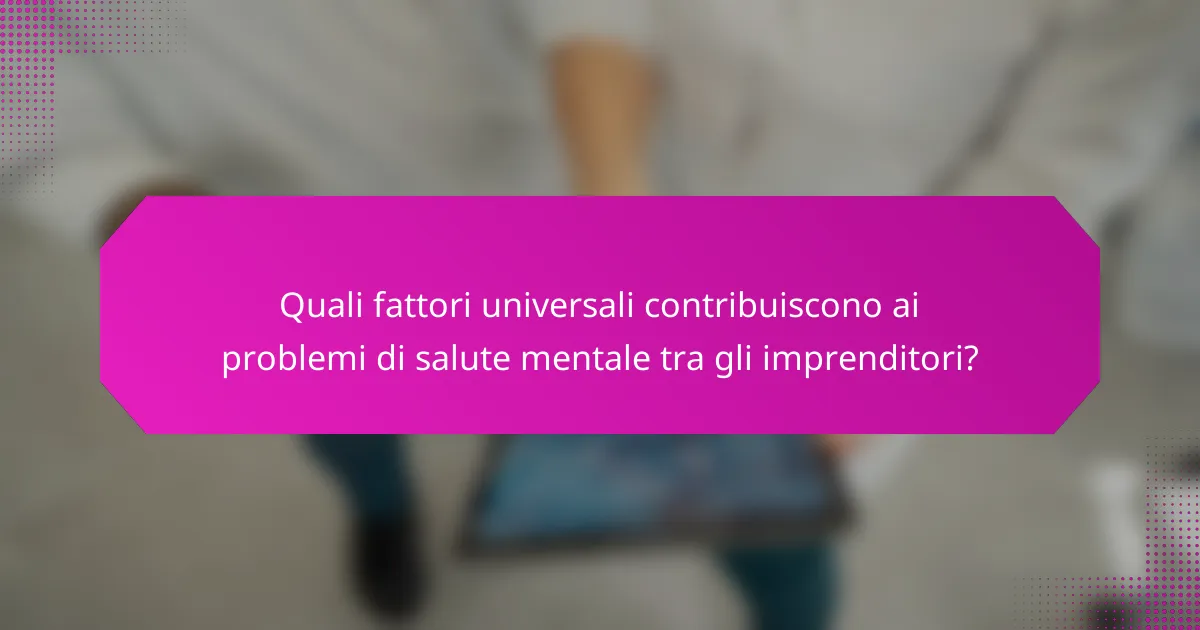 Quali fattori universali contribuiscono ai problemi di salute mentale tra gli imprenditori?
