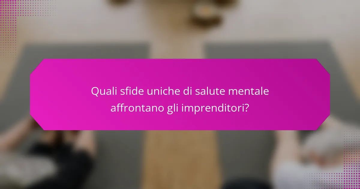 Quali sfide uniche di salute mentale affrontano gli imprenditori?