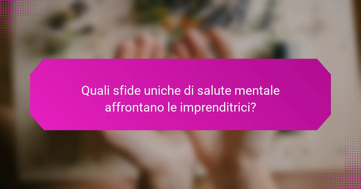 Quali sfide uniche di salute mentale affrontano le imprenditrici?