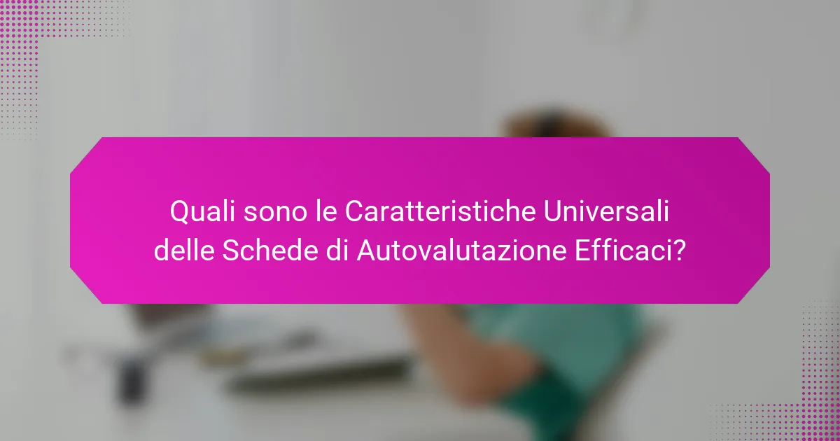 Quali sono le Caratteristiche Universali delle Schede di Autovalutazione Efficaci?
