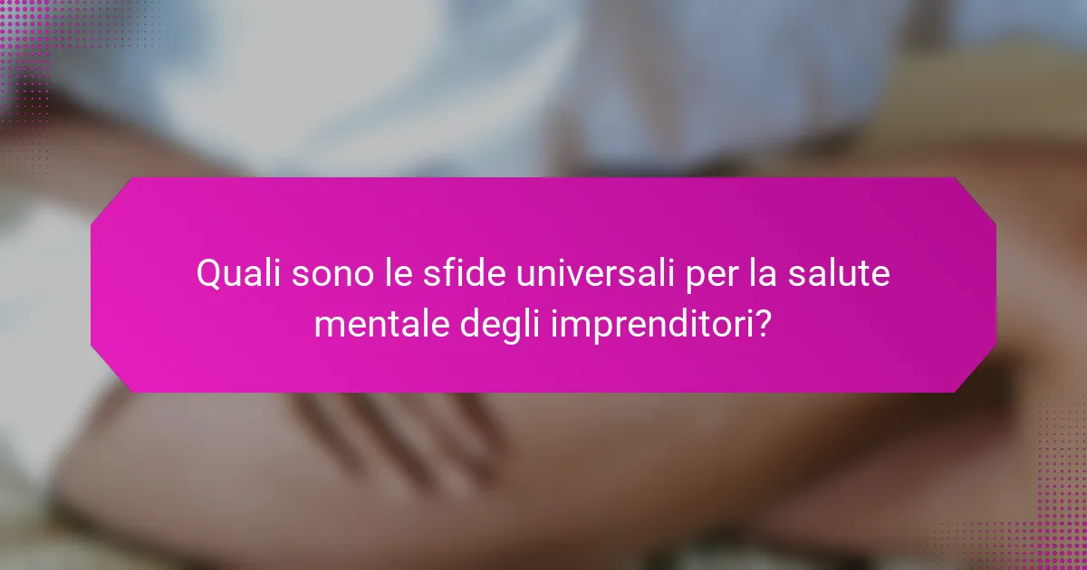Quali sono le sfide universali per la salute mentale degli imprenditori?