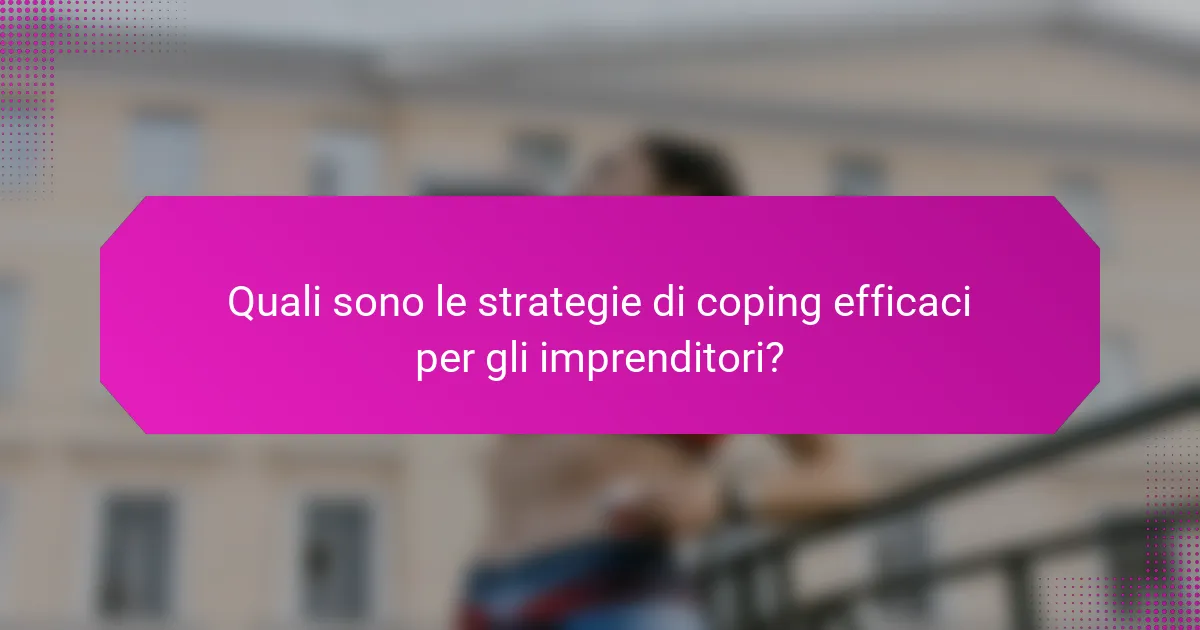 Quali sono le strategie di coping efficaci per gli imprenditori?