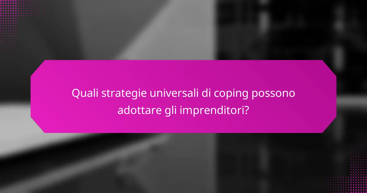Quali strategie universali di coping possono adottare gli imprenditori?