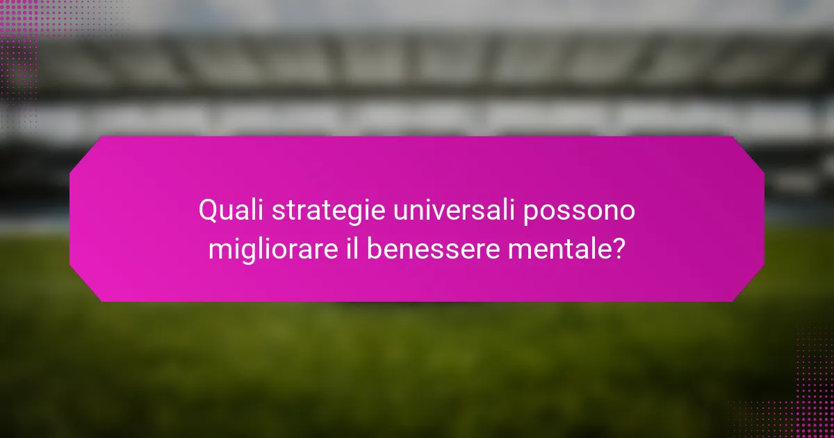 Quali strategie universali possono migliorare il benessere mentale?