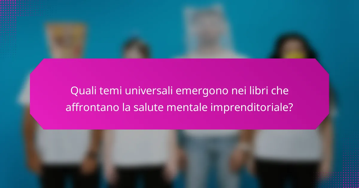 Quali temi universali emergono nei libri che affrontano la salute mentale imprenditoriale?